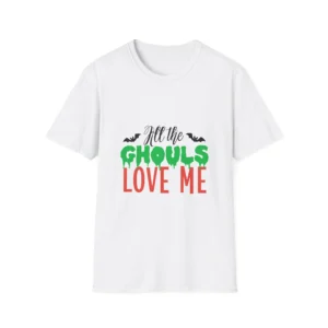 All the Ghouls Love Me Halloween T-Shirt Creepy Unisex Tee