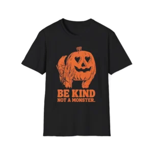 Be Kind Not a Monster T-Shirt - Unisex Softstyle Tee Halloween Shirt Casual Wear Gift for Halloween Positive Vibes Apparel