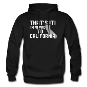 California Hoodie California Gift Moving Hoodie Moving Gift Travel Hoodie Travel Gift West Coast Hoodie West Coast Gift