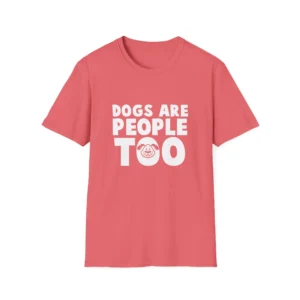 Dogs Are People Too T-Shirt Quirky Canine Fan Top