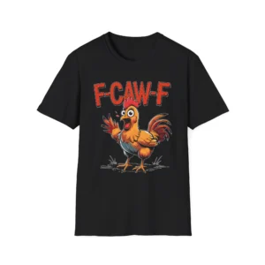 F-Caw-F Funny Chicken Humor F-Caw-F Quote Rooster Meme Humorous Chicken F-Caw-F T-Shirt Funny Graphic Tee
