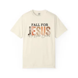 Fall for Jesus Garment-Dyed T-Shirt Christian Faith-Based Apparel